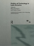 Cover: The Politics of Technology in Latin America - Routledge