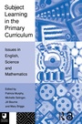 Cover: Subject Learning in the Primary Curriculum - Routledge