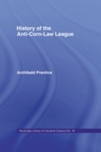 Abbildung von: History of the Anti-corn Law League - Routledge