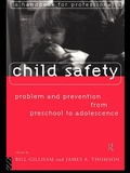 Cover: Child Safety: Problem and Prevention from Pre-School to Adolescence - Routledge