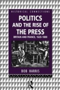 Enlarge image Cover: Politics and the Rise of the Press - Routledge
