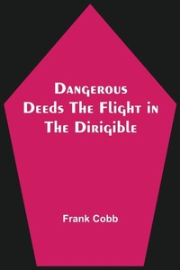 Enlarge image Cover: Dangerous Deeds The Flight in the Dirigible - Alpha Editions