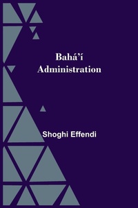 Enlarge image Cover: Baha'I Administration - Alpha Editions