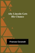 Cover: Abe Lincoln Gets His Chance - Alpha Editions