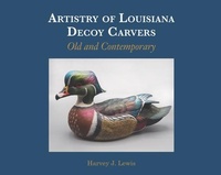 Abbildung von: Artistry of Louisiana Decoys: Old and Contemporary - Univ of Louisiana at Lafayette