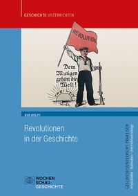Abbildung von: Revolutionen in der Geschichte - Wochenschau Verlag
