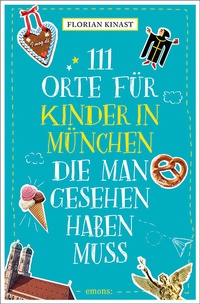 Abbildung von: 111 Orte für Kinder in München, die man gesehen haben muss - Emons Verlag