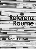 Cover: Mischa Kuball. ReferenzR&auml;ume - K&ouml;nig, Walther