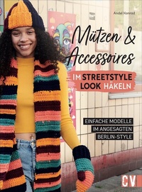 Abbildung von: Mützen und Accessoires im Streetstyle Look häkeln - Christophorus