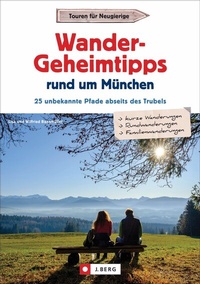 Abbildung von: Wander-Geheimtipps rund um München - J. Berg