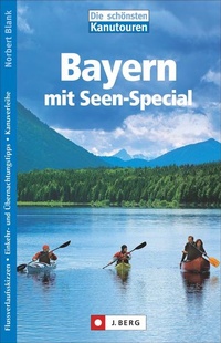 Abbildung von: Die schönsten Kanutouren in Bayern - J. Berg