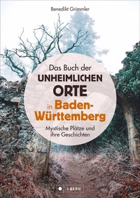 Abbildung von: Das Buch der unheimlichen Orte in Baden-Württemberg - J. Berg