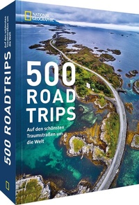 Abbildung von: 500 Roadtrips - National Geographic Deutschland