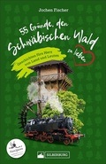 Cover: 55 Gr&uuml;nde, den Schw&auml;bischen Wald zu lieben - Silberburg