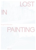 Cover: Siegfried F&uuml;reder: Lost in Painting - MMKoehn Verlag