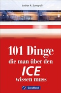 Cover: 101 Dinge, die man &uuml;ber den ICE wissen muss - GeraMond