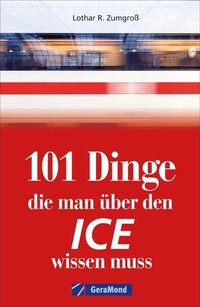 Abbildung von: 101 Dinge, die man über den ICE wissen muss - GeraMond