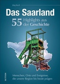 Cover: Das Saarland. 55 Highlights aus der Geschichte - Sutton
