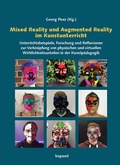 Cover: Mixed Reality und Augmented Reality im Kunstunterricht - kopaed
