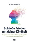 Cover: Schlie&szlig;e Frieden mit deiner Kindheit - Yes Publishing