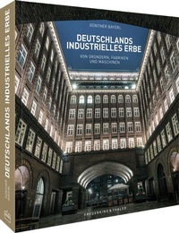 Abbildung von: Deutschlands industrielles Erbe - Frederking & Thaler