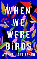 Cover: When We Were Birds - Penguin Books Ltd