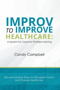 Abbildung von: Improv to Improve Healthcare - Business Expert Press
