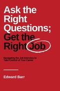 Cover: Ask the Right Questions; Get the Right Job - Business Expert Press