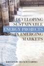 Cover: Developing Sustainable Energy Projects in Emerging Markets - Business Expert Press