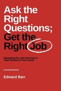 Cover: Ask the Right Questions; Get the Right Job - Business Expert Press