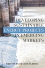 Cover: Developing Sustainable Energy Projects in Emerging Markets - Business Expert Press