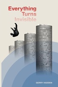 Cover: Everything Turns Invisible - Gerry Hadden
