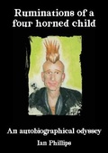 Cover: Ruminations of a four horned child - Ian Phillips aka Molotov