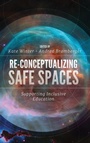 Cover: Re-Conceptualizing Safe Spaces - Emerald Publishing Limited
