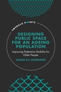 Cover: Designing Public Space for an Ageing Population - Emerald Publishing Limited