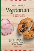 Cover: The Affordable Vegetarian Sweet & Savory Cooking Guide - Limitless C.A. LTD