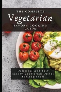 Enlarge image Cover: The Complete Vegetarian Savory Cooking Guide - Limitless C.A. LTD
