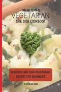 Cover: The Ultimate Vegetarian Side Dish Cookbook - Limitless C.A. LTD