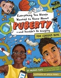 Cover: Everything You Ever Wanted to Know About Puberty-and Shouldn't Be Googling - Simon + Schuster Inc.