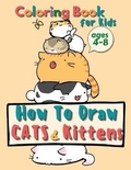 Cover: How to Draw Cats and Kittens, Coloring Book for Kids Ages 4-8 - Casey Lee