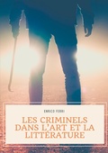 Cover: Les criminels dans l'art et la litt&eacute;rature - BoD - Books on Demand