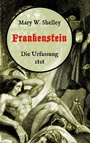 Cover: Frankenstein oder, Der moderne Prometheus. Die Urfassung von 1818 - Books on Demand