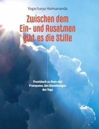 Abbildung von: Zwischen dem Ein- und Ausatmen gibt es die Stille - BoD - Books on Demand