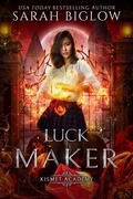 Cover: Luck Maker (Kismet Academy, #1) - Biglow Fantasy Reads