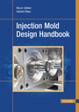 Cover: Injection Mold Design Handbook - Hanser Publications