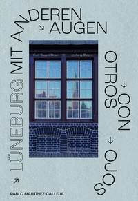 Abbildung von: Lüneburg mit anderen Augen / Lüneburg con otros ojos - Martinez-Calleja, Pablo