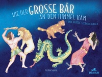Abbildung von: Wie der grosse Bär an den Himmel kam - Baeschlin Verlag