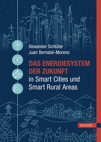 Abbildung von: Das Energiesystem der Zukunft in Smart Cities und Smart Rural Areas - Hanser