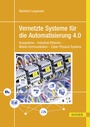Cover: Vernetzte Systeme f&uuml;r die Automatisierung 4.0 - Hanser