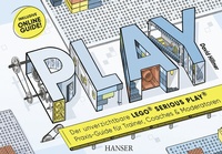 Abbildung von: PLAY! Der unverzichtbare LEGO® Serious Play® Praxis-Guide für Trainer, Coaches und Moderatoren - Hanser